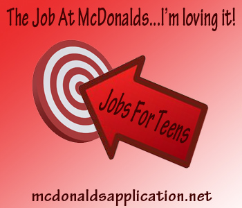 Jobs For Teens â€“ Donâ€™t Lose Focus Get The McDonalds Application!
